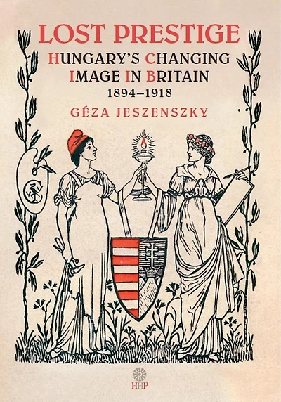 Lost Prestige: Hungary's Changing Image Britain 1894-1918