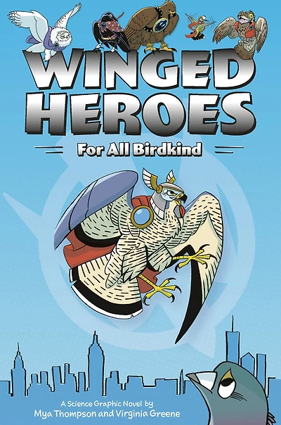 Winged Heroes: For All Birdkind: A Science Graphic Novel