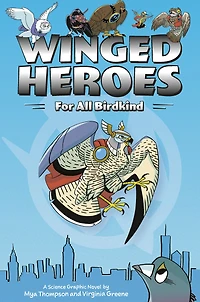 Winged Heroes: For All Birdkind: A Science Graphic Novel