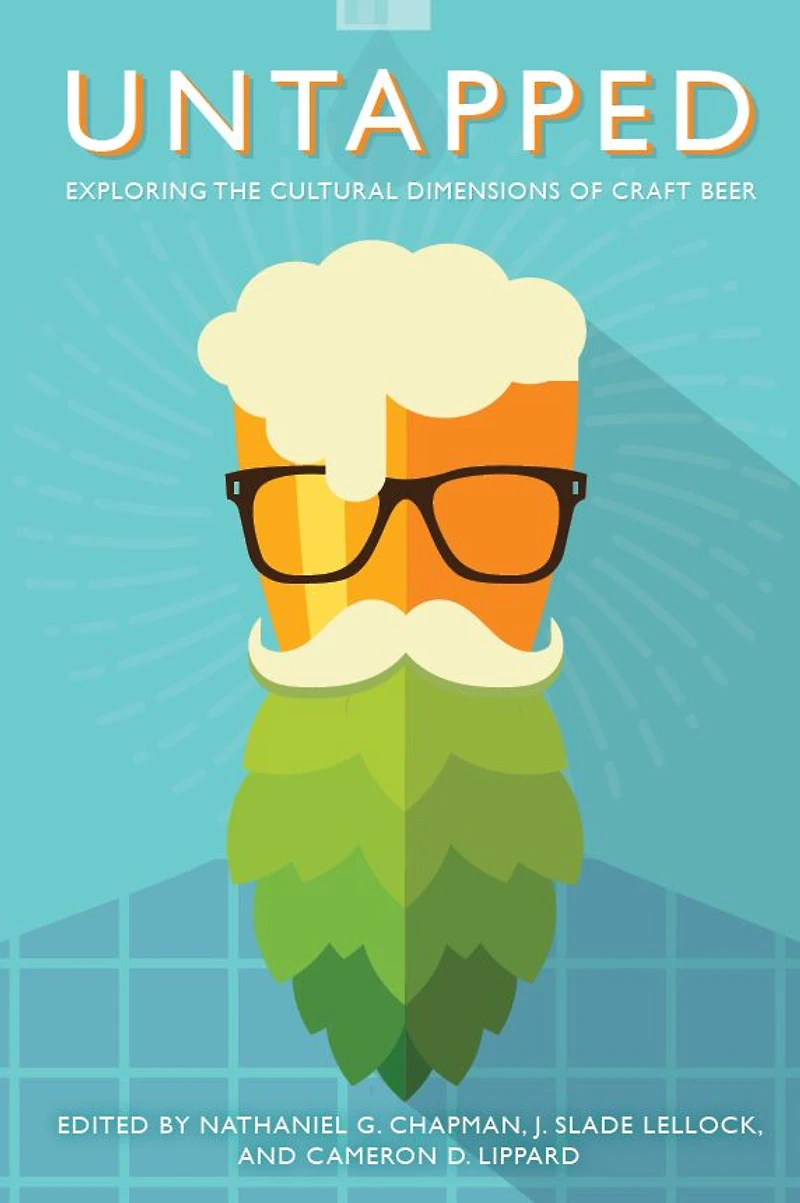 Untapped: Exploring the Cultural Dimensions of Craft Beer