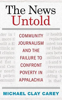 the News Untold: Community Journalism and Failure to Confront Poverty Appalachia
