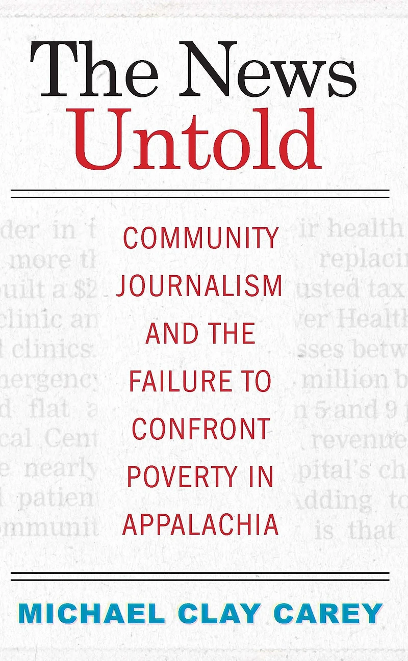 the News Untold: Community Journalism and Failure to Confront Poverty Appalachia