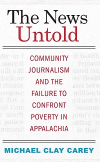 the News Untold: Community Journalism and Failure to Confront Poverty Appalachia