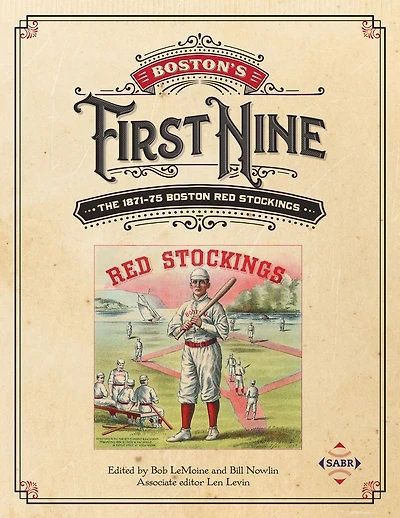 Boston's First Nine: The 1871-75 Boston Red Stockings