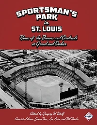 Sportsman's Park in St. Louis: Home of the Browns and Cardinals