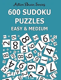 600 Sudoku Puzzles, Easy and Medium: Active Brain Series Book 6
