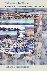 Believing Place: A Spiritual Geography Of The Great Basin