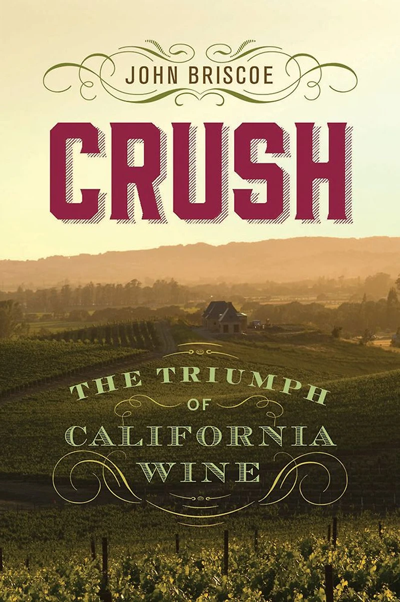 Crush: The Triumph of California Wine