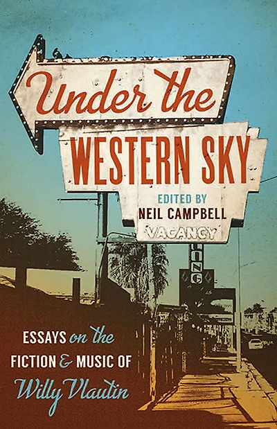 Under the Western Sky: Essays on Fiction and Music of Willy Vlautin
