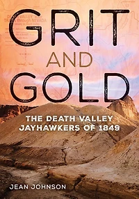 Grit and Gold: The Death Valley Jayhawkers of 1849