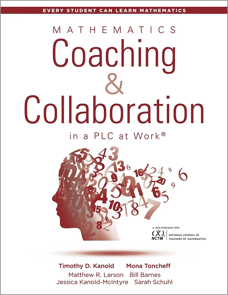Mathematics Coaching and Collaboration a PLC at WorkT: (Leading Collaborative Learning Teaching Teams Math Education)