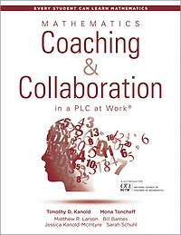Mathematics Coaching and Collaboration a PLC at WorkT: (Leading Collaborative Learning Teaching Teams Math Education)