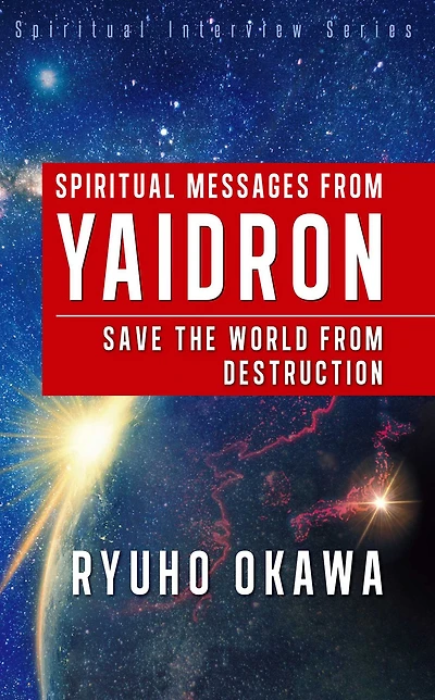 Spiritual Messages from Yaidron: Save the World from Destruction