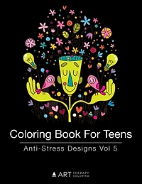 Coloring Book For Teens: Anti-Stress Designs Vol 5