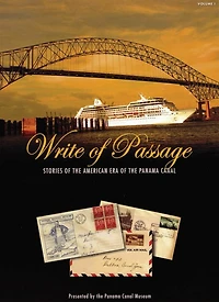 Write of Passage: Stories of the American Era of the Panama Canal