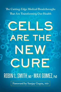 Cells Are The New Cure: Cutting-Edge Medical Breakthroughs That Transforming Our Health