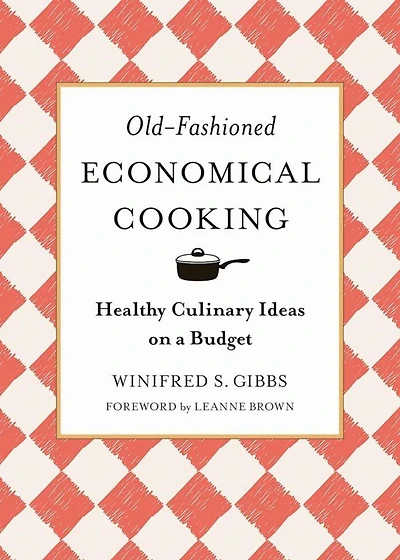 Old-Fashioned Economical Cooking: Healthy Culinary Ideas on a Budget