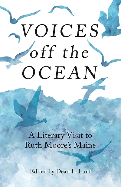 Voices off the Ocean: A Literary Visit to Ruth Moore's Maine