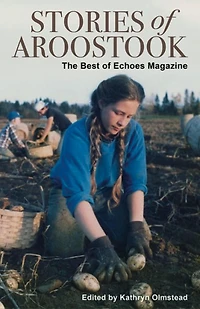 Stories of Aroostook: The Best Echoes Magazine