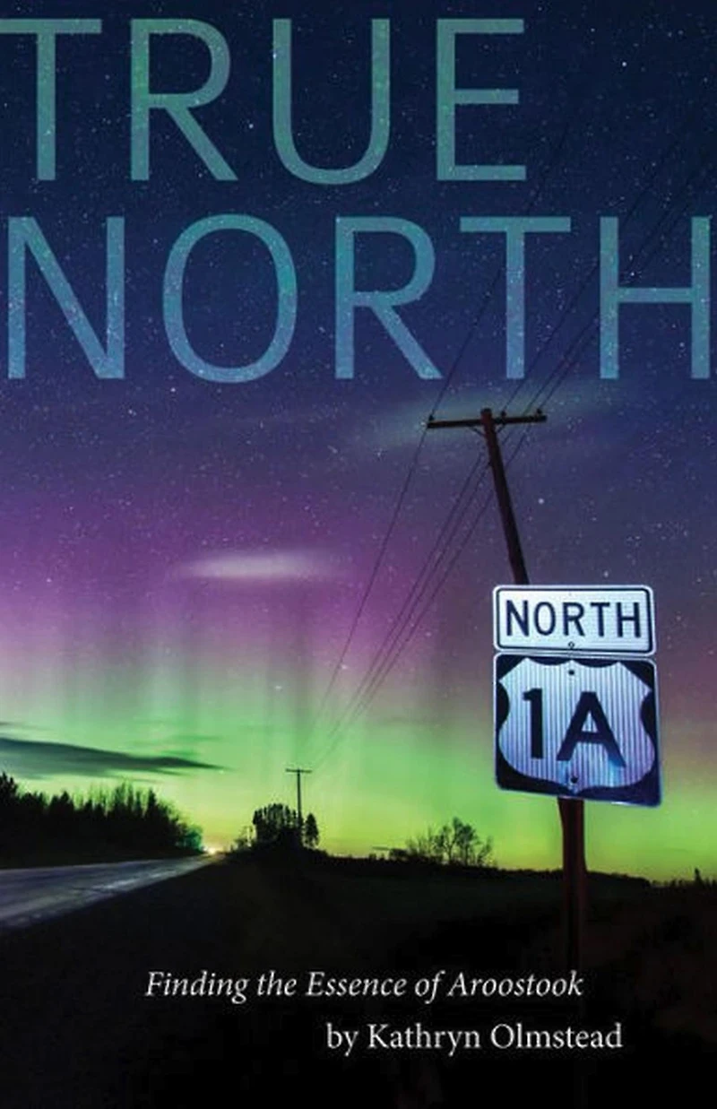 True North: Finding the Essence of Aroostook