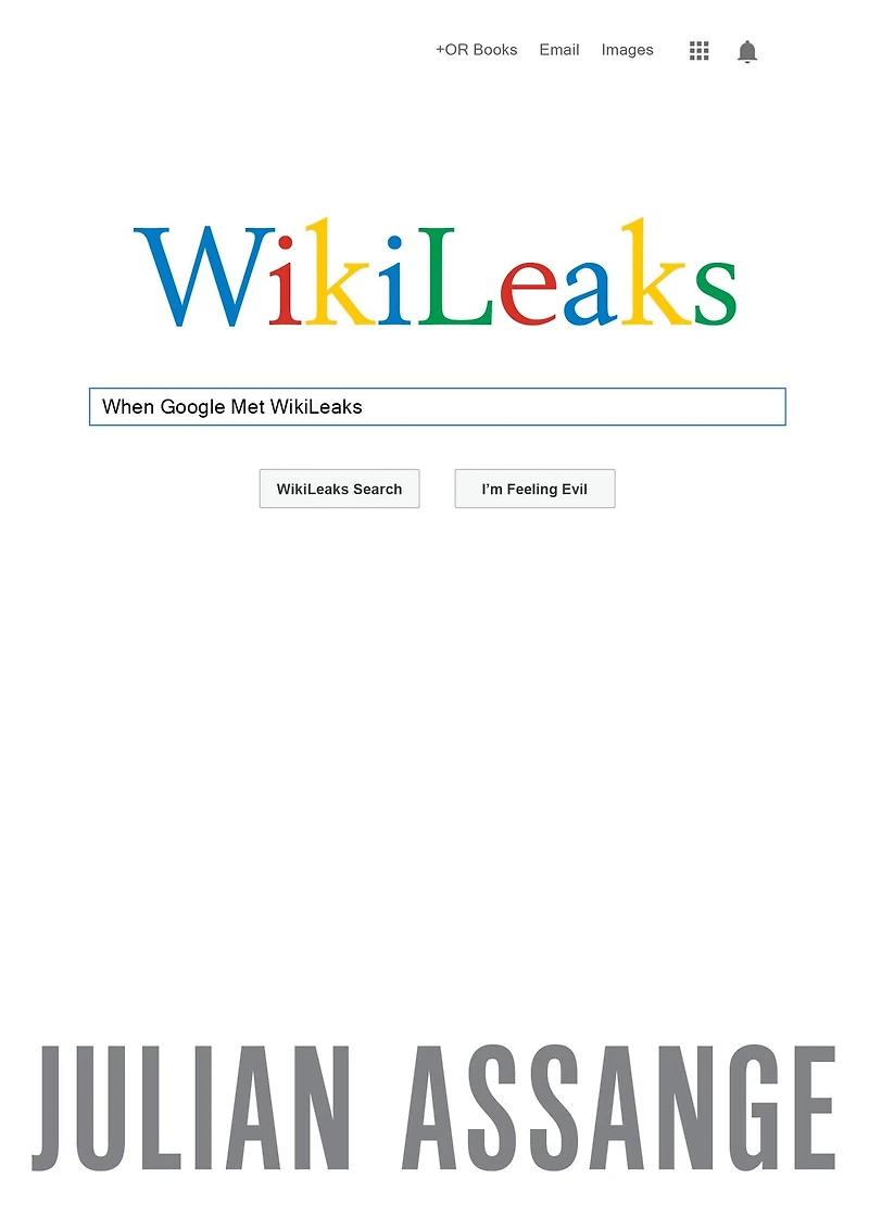 When Google Met WikiLeaks
