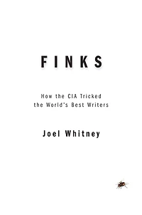 Finks: How the C.I.A. Tricked World's Best Writers