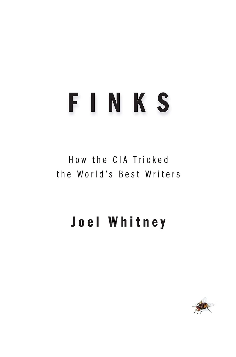 Finks: How the C.I.A. Tricked World's Best Writers
