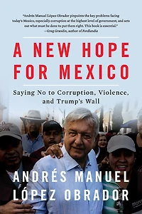 A New Hope For Mexico: Saying No to Corruption, Violence, and Trump's Wall