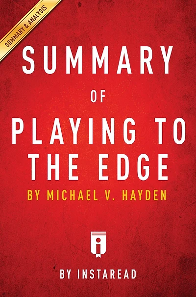 Summary of Playing to the Edge: by Michael V. Hayden Includes Analysis