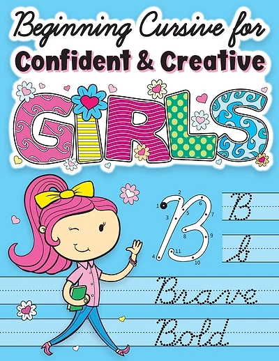 Beginning Cursive for Confident & Creative Girls: Cursive Handwriting Workbook for Kids & Beginners to Cursive Writing Practice