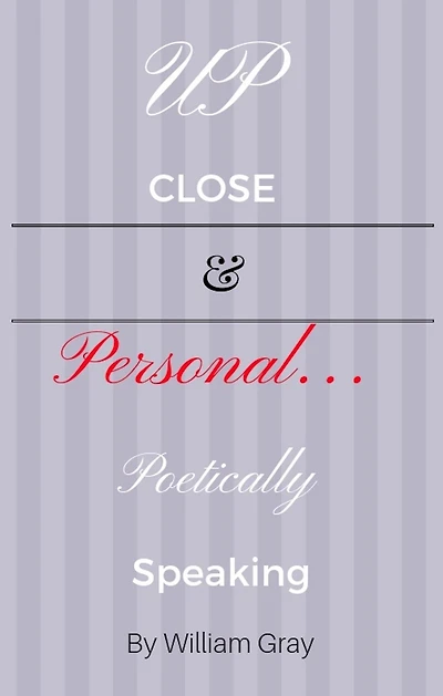 Up Close & Personal...Poetically Speaking