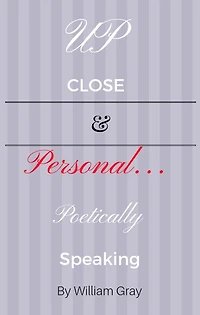 Up Close & Personal...Poetically Speaking