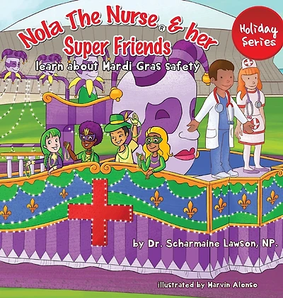 Nola The Nurse and her Super friends: Learn about Mardi Gras Safety