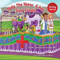 Nola The Nurse and her Super friends: Learn about Mardi Gras Safety