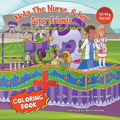 Nola The Nurse and her Super friends: Learn about Mardi Gras Safety Coloring Book