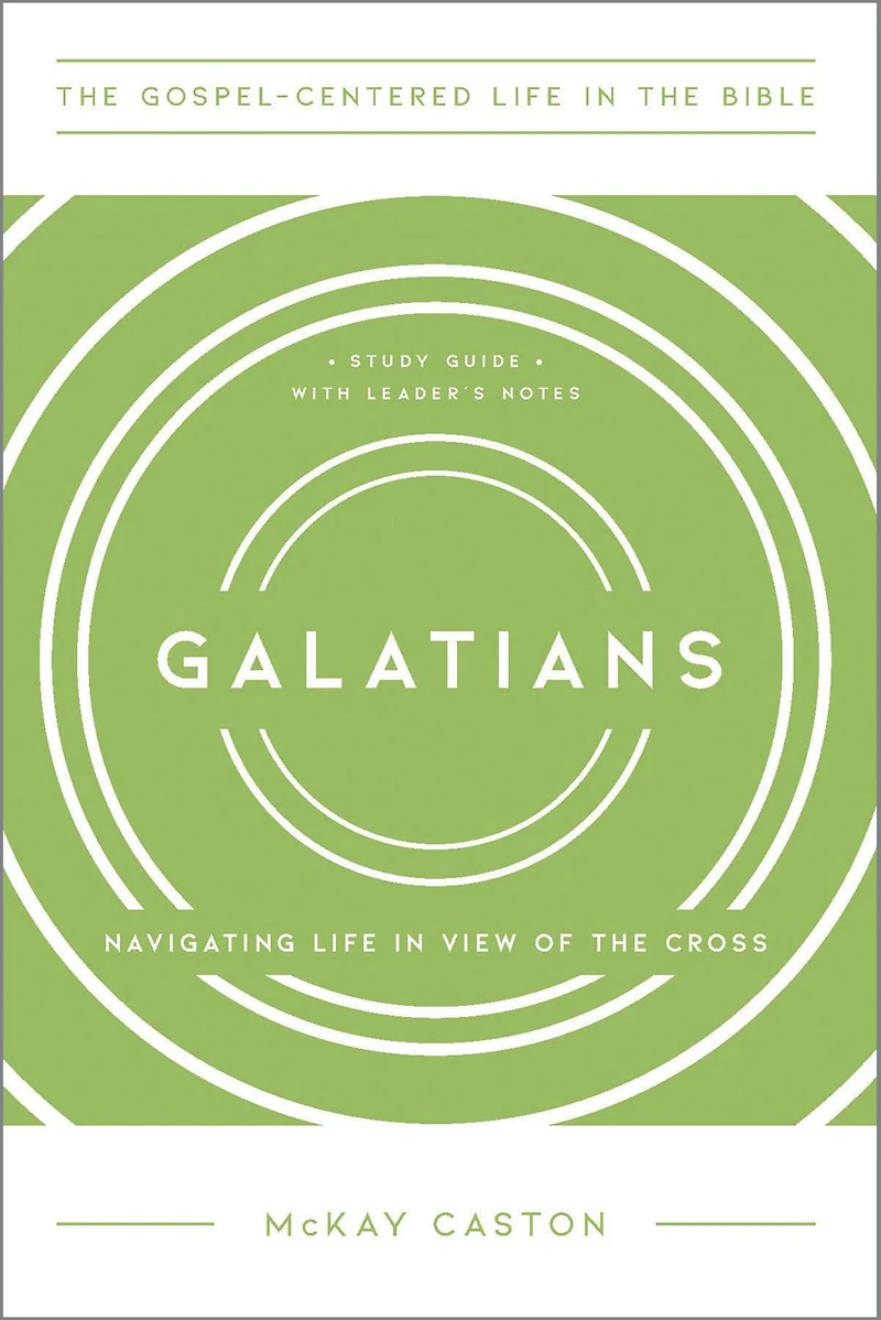 Galatians: Navigating Life View of the Cross, Study Guide with Leader's Notes