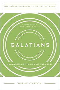 Galatians: Navigating Life View of the Cross, Study Guide with Leader's Notes
