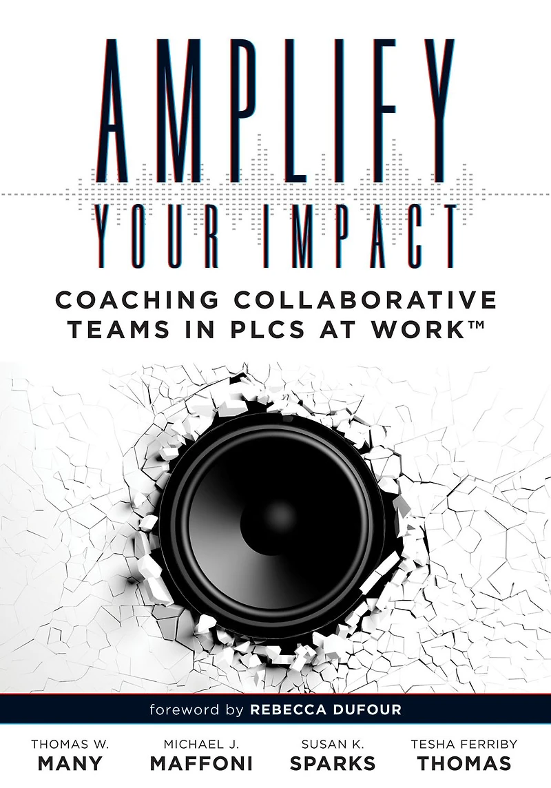Amplify Your Impact: Coaching Collaborative Teams PLCs (Instructional Leadership Development and Methods for Learning)