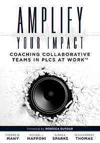Amplify Your Impact: Coaching Collaborative Teams PLCs (Instructional Leadership Development and Methods for Learning)