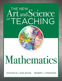 New Art and Science of Teaching Mathematics: (Establish Effective Strategies Mathematics Instruction)