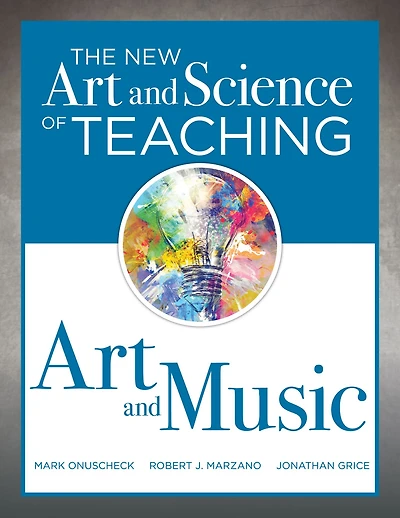 New Art and Science of Teaching Music: (Effective Strategies Designed for Music Education)