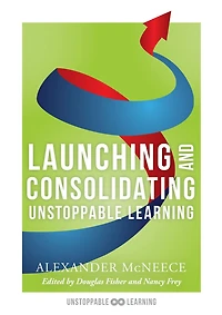 Launching and Consolidating Unstoppable Learning: (Student Engagement Strategies to Support Growth Mindsets and Increase Learner Autonomy)