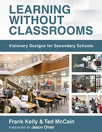 Learning Without Classrooms: Visionary Designs for Secondary Schools (6 Elements of School Management That Impact Student Learning)