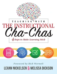 Teaching With the Instructional Cha-Chas: Four Steps to Make Learning Stick (Neuroscience, Formative Assessment, and Differentiated Instruction Strategies for Student Success)