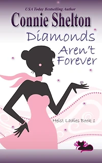 Diamonds Aren't Forever (Heist Ladies, Book 1)