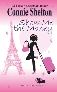 Show Me the Money (Heist Ladies, Book 5)