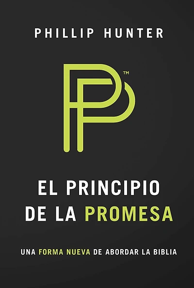 El principio de la promesa: Una forma nueva de abordar la biblia