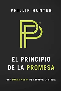 El principio de la promesa: Una forma nueva de abordar la biblia