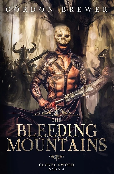 The Bleeding Mountains: Clovel Sword Saga 4