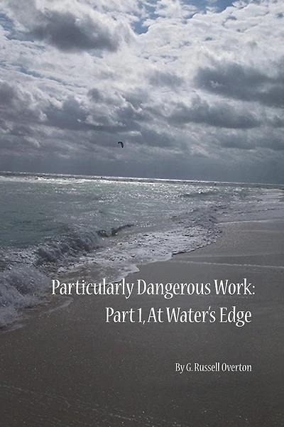 Particularly Dangerous Work: Part 1: At Waters' Edge